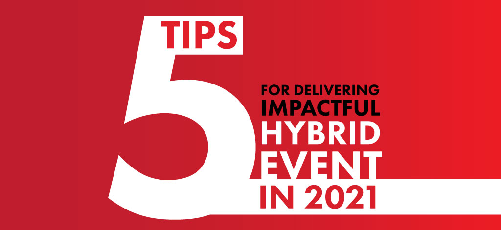 5 Tips for Delivering Impactful Hybrid Event in 2021