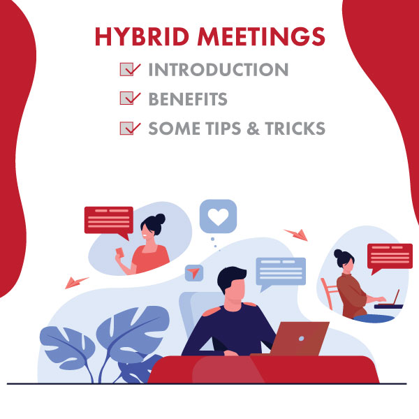 Hybrid Meetings: Introduction, Benefits and Some Tips & Tricks