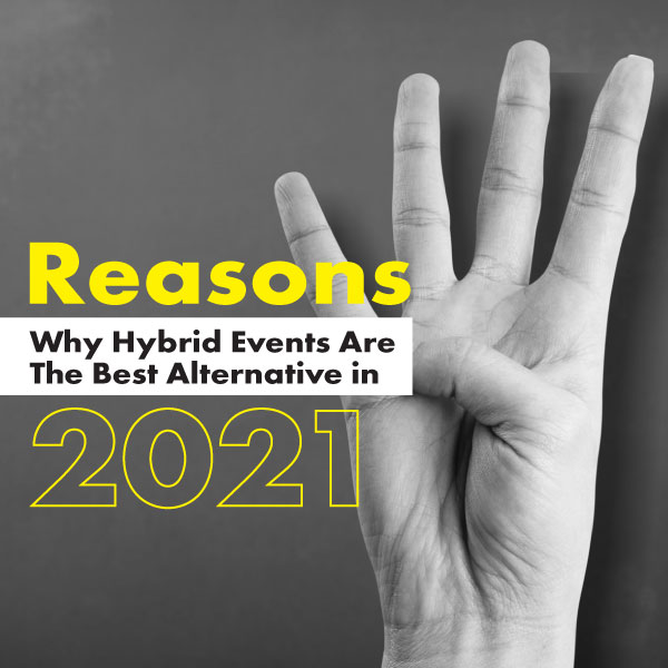 4 Reasons Why Hybrid Events Are The Best Alternative In 2021