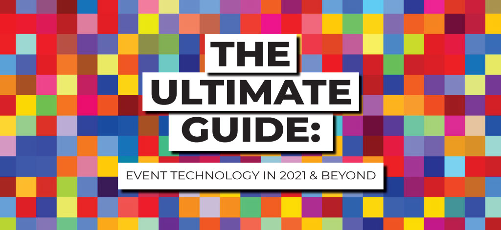 The Ultimate Guide: Event Technology 2021