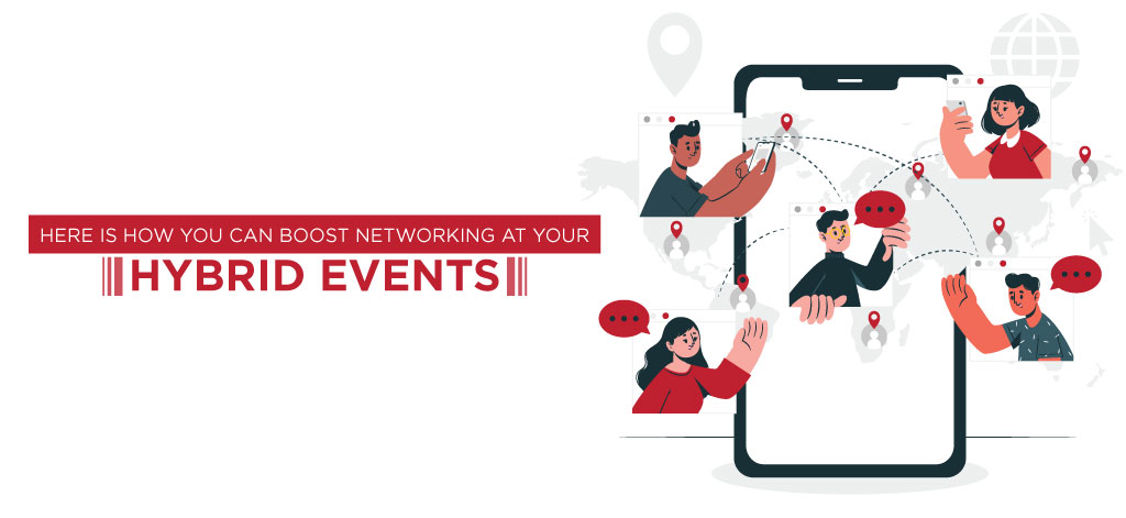 Here Is How You Can Boost Networking At Your Hybrid Events