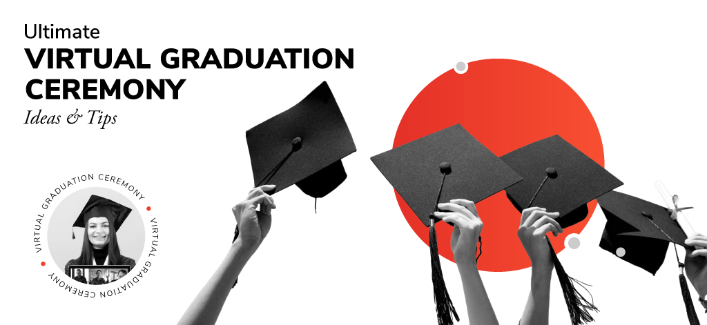 Ultimate Virtual Graduation Ceremony Ideas & Tips
