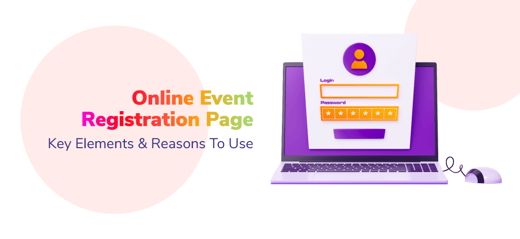 Online Event Registration Page: Key Elements & Reasons To Use