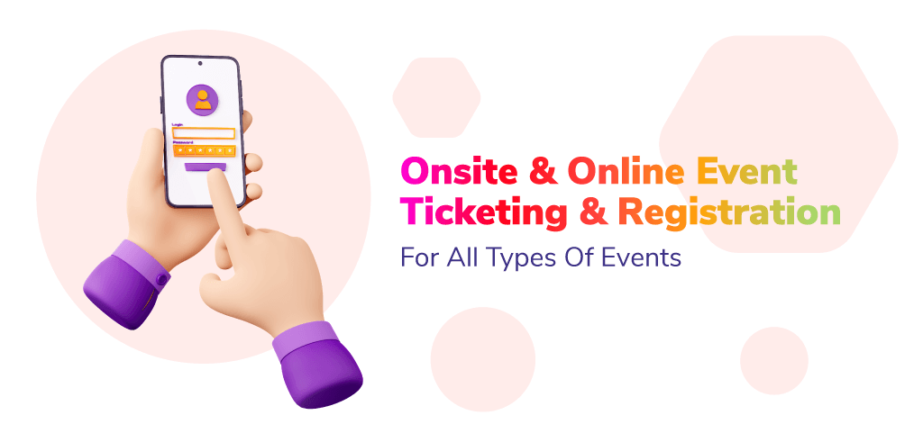 Onsite & Online Event Ticketing & Registration for All Types of Events
