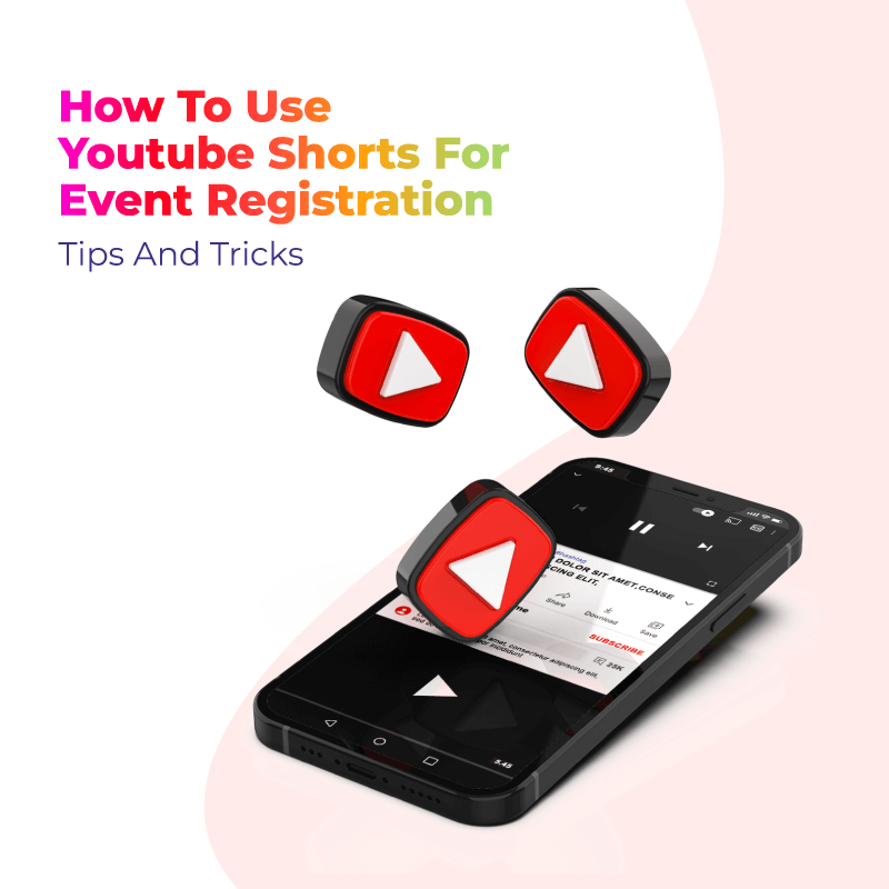 How To Use YouTube Shorts For Event Registration: Tips And Tricks