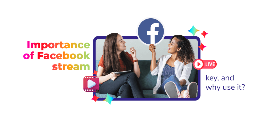 Importance of Facebook stream key, and why use it?