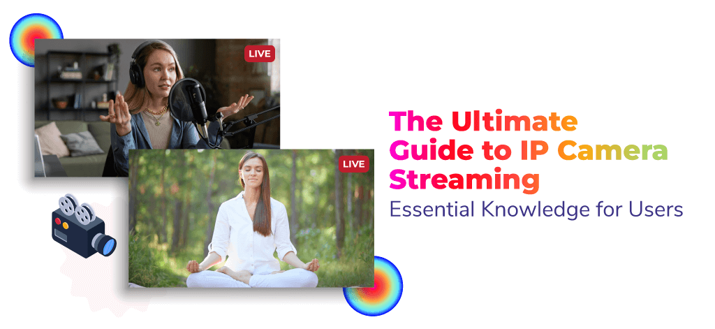 The Ultimate Guide to IP Camera Streaming: Essential Knowledge for Users