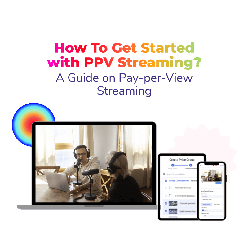 How To Get Started with PPV Streaming? A Guide on Pay-per-View Streaming